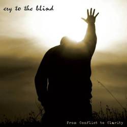 Cry To The Blind : From Conflict to Clarity
